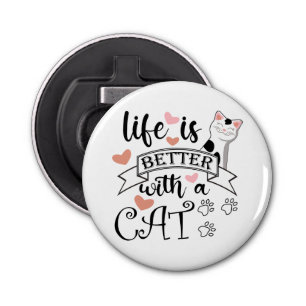 Het leven is beter met een Cat quote slogan Button Flesopener
