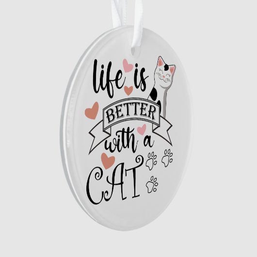 Het leven is beter met een Cat quote slogan Ornament (voorkant)