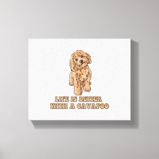Het leven is beter met een Cavapoo - Grappige hond Canvas Afdruk (Voorkant)