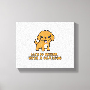 Het leven is beter met een Cavapoo - grappige hond Canvas Afdruk