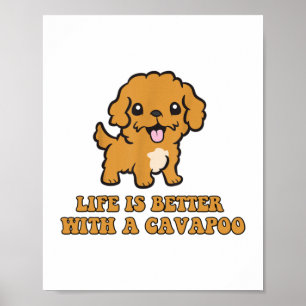 Het leven is beter met een Cavapoo - grappige hond Poster