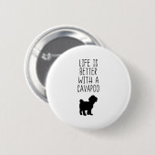 Het leven is beter met een Cavapoo Ronde Button 5,7 Cm (Voorkant /achterkant)