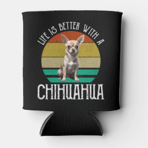 Het leven is beter met een Chihuahua Blikjeskoeler