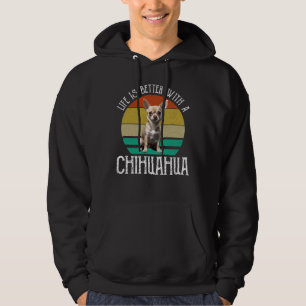 Het leven is beter met een Chihuahua Hoodie