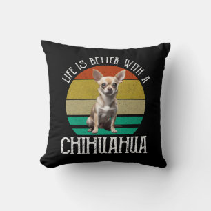 Het leven is beter met een Chihuahua Kussen