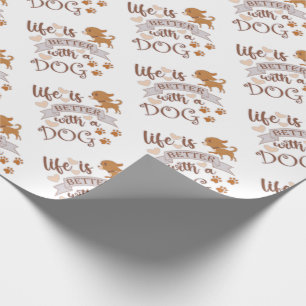Het leven is beter met een citaat van Dog grappige Cadeaupapier