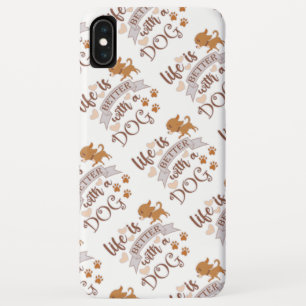 Het leven is beter met een citaat van Dog grappige iPhone XS Max Hoesje