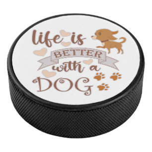 Het leven is beter met een citaat van Dog grappige Hockey Puck