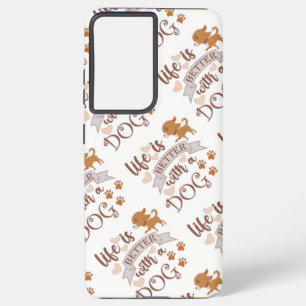 Het leven is beter met een citaat van Dog grappige Samsung Galaxy Hoesje