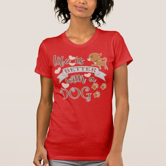 Het leven is beter met een citaat van Dog grappige T-shirt (Voorkant)