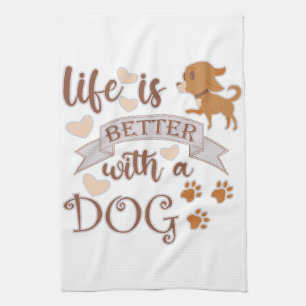 Het leven is beter met een citaat van Dog grappige Theedoek