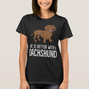 Het leven is beter met een Dachshund T-shirt