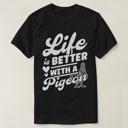 Het leven is beter met een duivenliefhebber 4 t-shirt (Design voorkant)