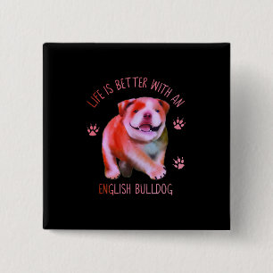 Het leven is beter met een Engelse bulledog Funny  Vierkante Button 5,1 Cm