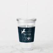 Het leven is beter met een hond Acryltumbler - bla Acryl Drinkbeker (Voorkant)