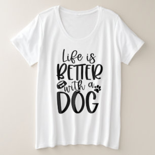 Het leven is beter met een hond grote maat t-shirt