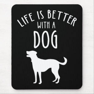 Het leven is beter met een hond muismat