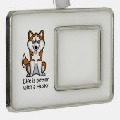 Het leven is beter met een Husky Verzilverd Kader Ornament (Rechts)