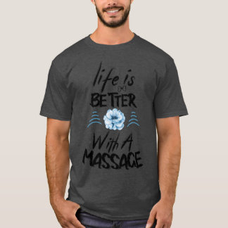 het leven is beter met een massage 9 t-shirt
