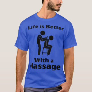 Het leven is beter met een massage grappige cadeau t-shirt