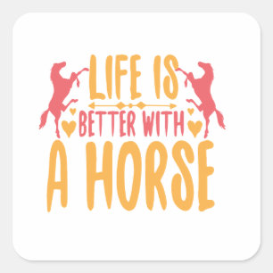 Het leven is beter met een paard vierkante sticker