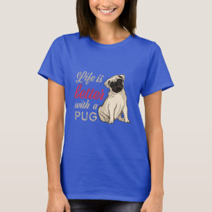 Het leven is beter met een pug t-shirt