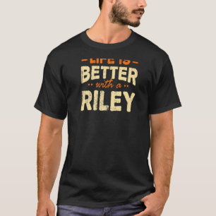 Het leven is beter met een Riley naam gepersonalis T-shirt