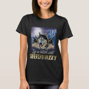 Het leven is beter met een Siberische estige T-shi T-shirt