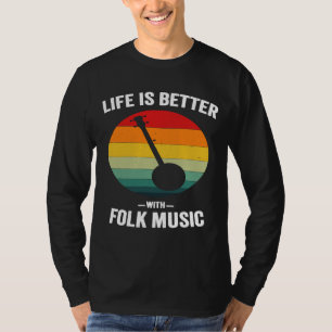 Het leven is beter met Folk Music Banjo Music T-shirt