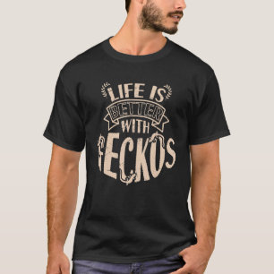 Het leven is beter met Geckos Funny Gecko Reptile T-shirt