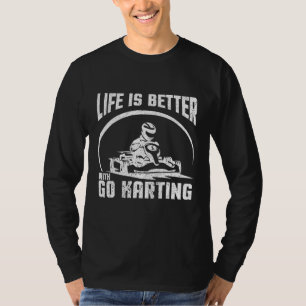 Het leven is beter met Go Karting T-shirt