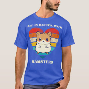 Het leven is beter met Hamsters Cute Hamster Desig T-shirt