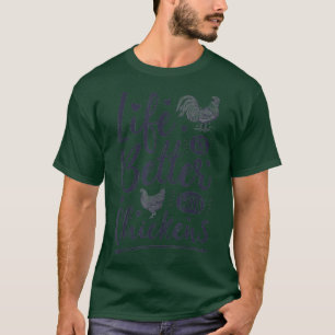 Het leven is beter met kippen Funny Chicken Lover T-shirt