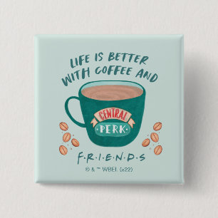 Het leven is beter met koffie en FRIENDS™ Vierkante Button 5,1 Cm