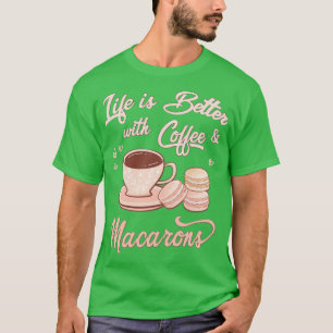 Het leven is beter met koffie en Macarons T-shirt