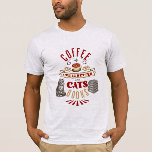 Het leven is beter met koffie, katten en boeken t-shirt