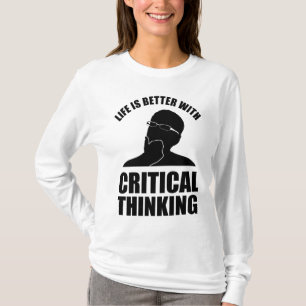 Het leven is beter met kritisch denken t-shirt