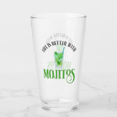 Het leven is beter met Mojitos Glas (Voorkant)