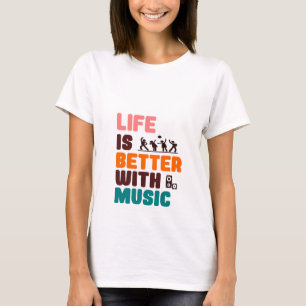 Het leven is beter met muziek t-shirt