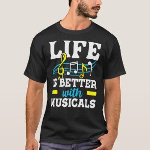 Het leven is beter met muzikale muzikale muzikante t-shirt