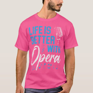 Het leven is beter met opera Music-bioscoop T-shirt
