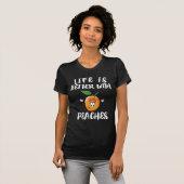 Het leven is beter met perziken fruit t-shirt (Voorkant volledig)