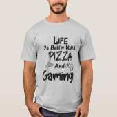 het leven is beter met pizza en games t-shirt (Voorkant)