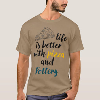 Het leven is beter met pizza en Pottery Pizza-lief T-shirt