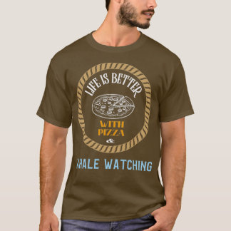 Het leven is beter met Pizza en walvis die kijkt T-shirt