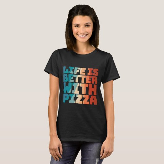 het leven is beter met pizza t-shirt (Voorkant volledig)