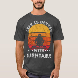 Het leven is beter met Platenspeler DJ Music Retro T-shirt