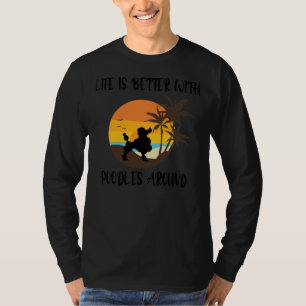 Het leven is beter met poedels rond poedelliefhebb t-shirt