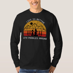 Het leven is beter met poedels rond poedelliefhebb t-shirt