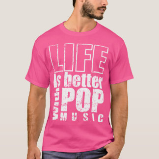 Het leven is beter met Pop muziek zangeressen T-shirt